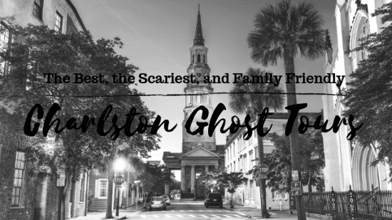 The Best, Scariest, most Educational, and Family-Friendly Charleston Ghost Tours