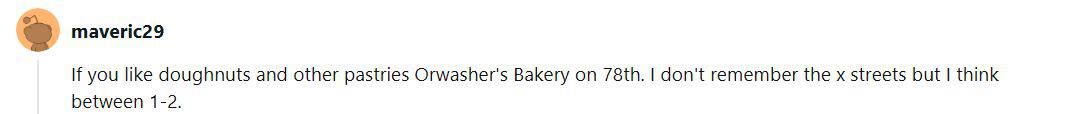 A reddit user recommending Orwashers Bakery for doughnuts and pastries on &8th Street on the Upper East Side of New York City.